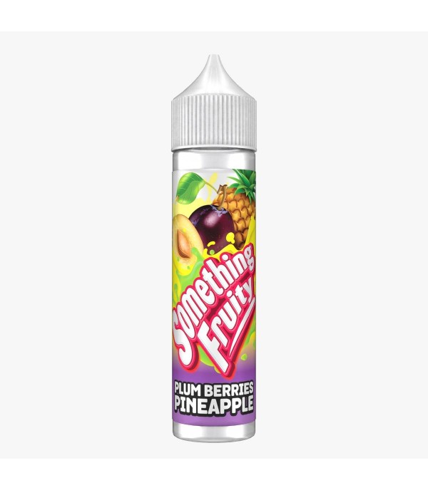 Plum Berries Pineapple By Something Fruity 50ML E Liquid 0MG Vape 50VG Juice